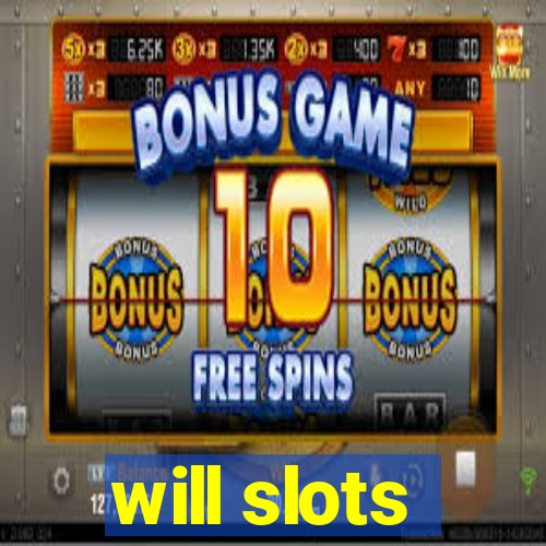 will slots